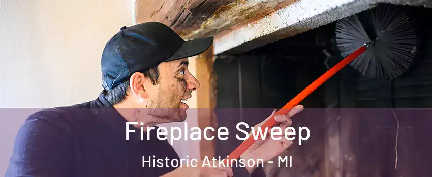 Fireplace Sweep Historic Atkinson - MI
