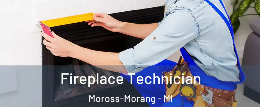 Fireplace Technician Moross-Morang - MI