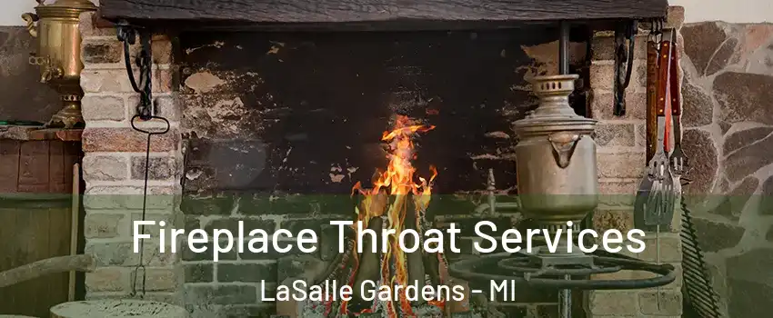 Fireplace Throat Services LaSalle Gardens - MI