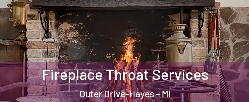Fireplace Throat Services Outer Drive-Hayes - MI