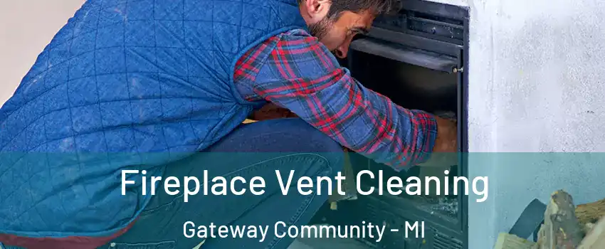 Fireplace Vent Cleaning Gateway Community - MI