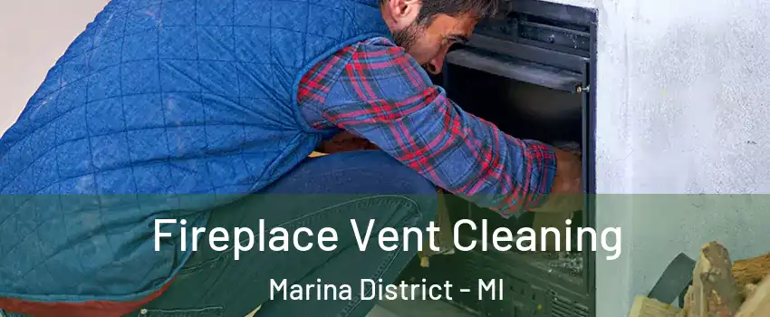Fireplace Vent Cleaning Marina District - MI