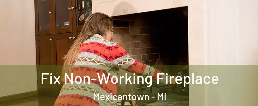 Fix Non-Working Fireplace Mexicantown - MI