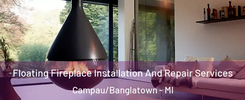 Floating Fireplace Installation And Repair Services Campau/Banglatown - MI