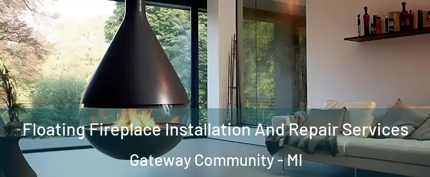 Floating Fireplace Installation And Repair Services Gateway Community - MI