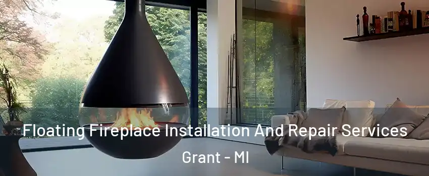 Floating Fireplace Installation And Repair Services Grant - MI