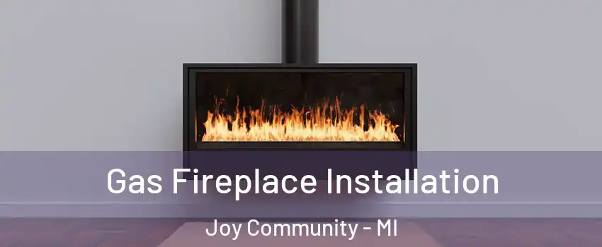 Gas Fireplace Installation Joy Community - MI