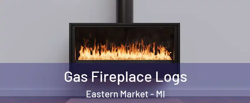 Gas Fireplace Logs Eastern Market - MI