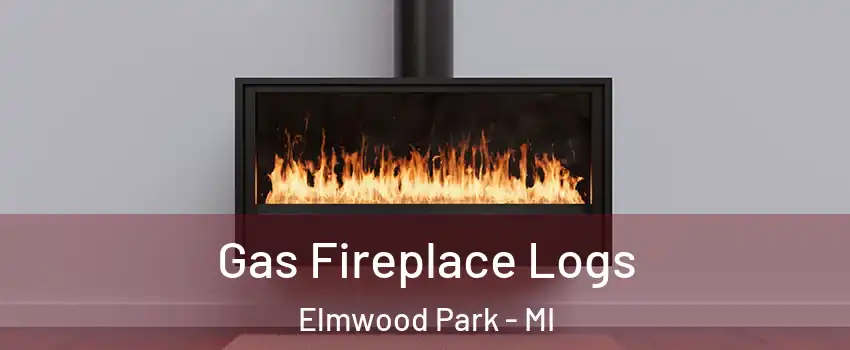 Gas Fireplace Logs Elmwood Park - MI
