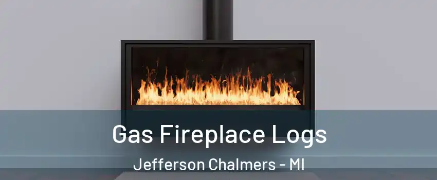 Gas Fireplace Logs Jefferson Chalmers - MI