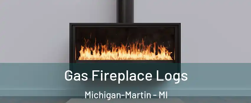 Gas Fireplace Logs Michigan-Martin - MI