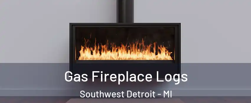 Gas Fireplace Logs Southwest Detroit - MI