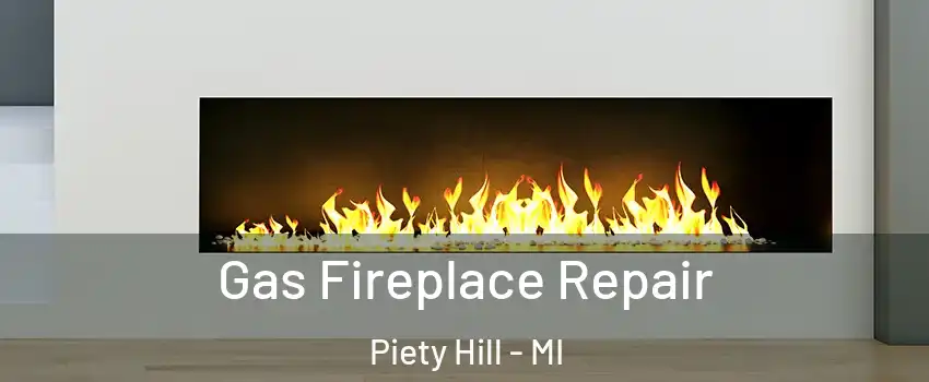 Gas Fireplace Repair Piety Hill - MI