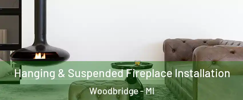 Hanging & Suspended Fireplace Installation Woodbridge - MI