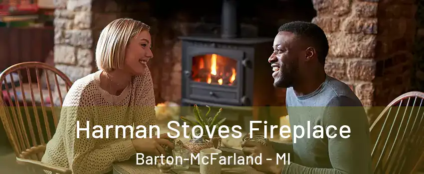 Harman Stoves Fireplace Barton-McFarland - MI