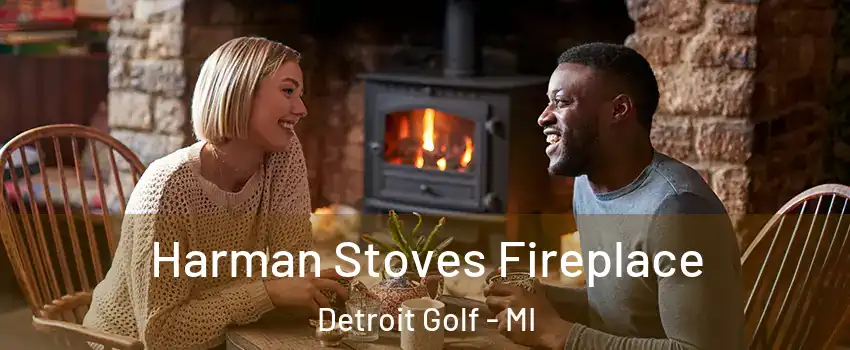 Harman Stoves Fireplace Detroit Golf - MI