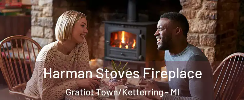 Harman Stoves Fireplace Gratiot Town/Ketterring - MI