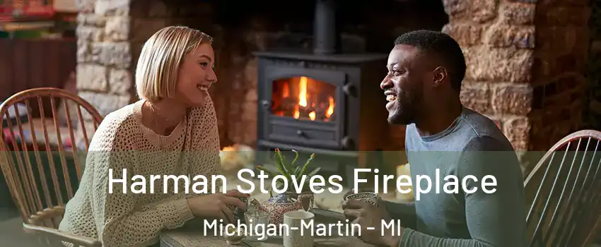 Harman Stoves Fireplace Michigan-Martin - MI