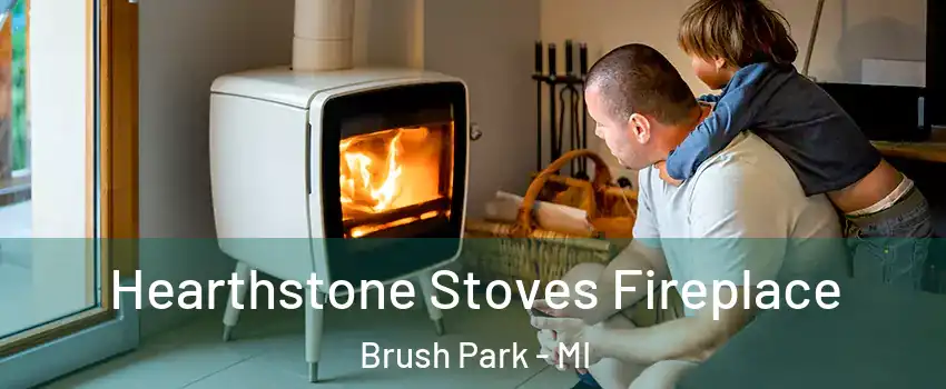 Hearthstone Stoves Fireplace Brush Park - MI