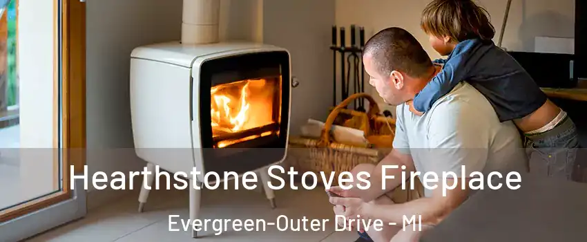 Hearthstone Stoves Fireplace Evergreen-Outer Drive - MI