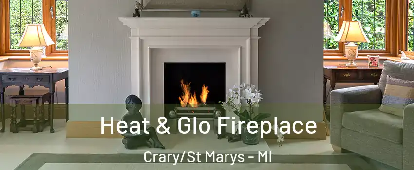 Heat & Glo Fireplace Crary/St Marys - MI