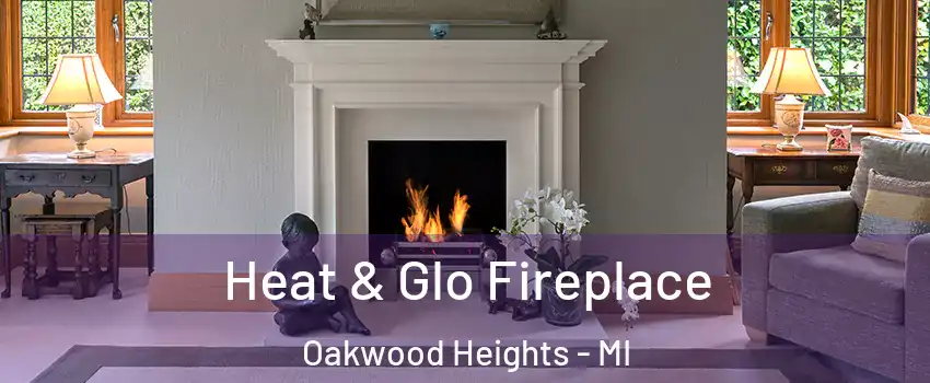 Heat & Glo Fireplace Oakwood Heights - MI