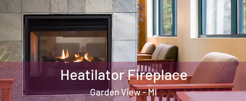Heatilator Fireplace Garden View - MI