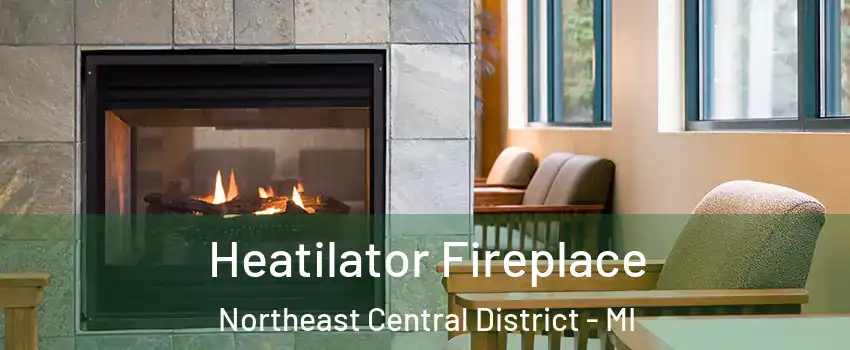 Heatilator Fireplace Northeast Central District - MI