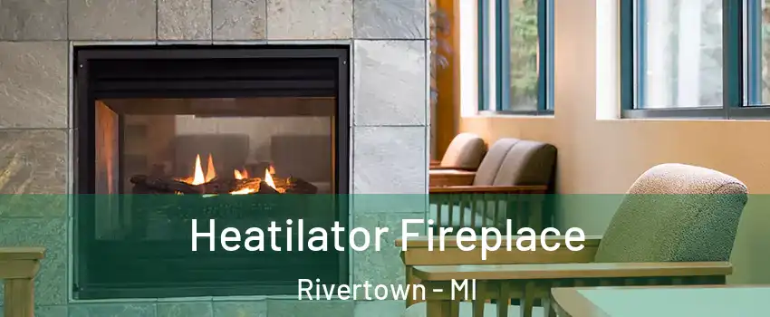 Heatilator Fireplace Rivertown - MI