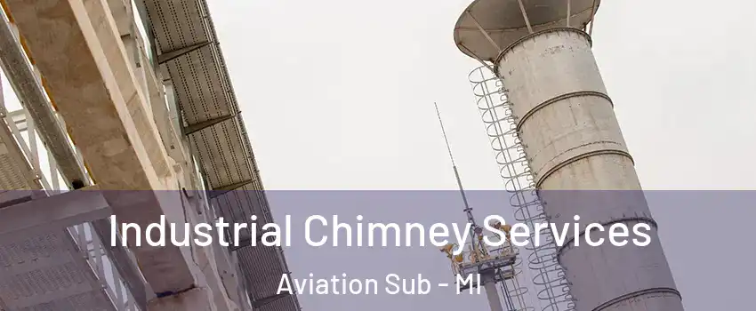 Industrial Chimney Services Aviation Sub - MI