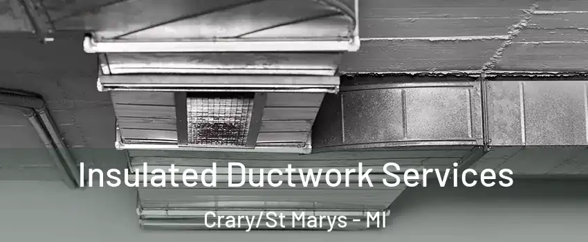Insulated Ductwork Services Crary/St Marys - MI