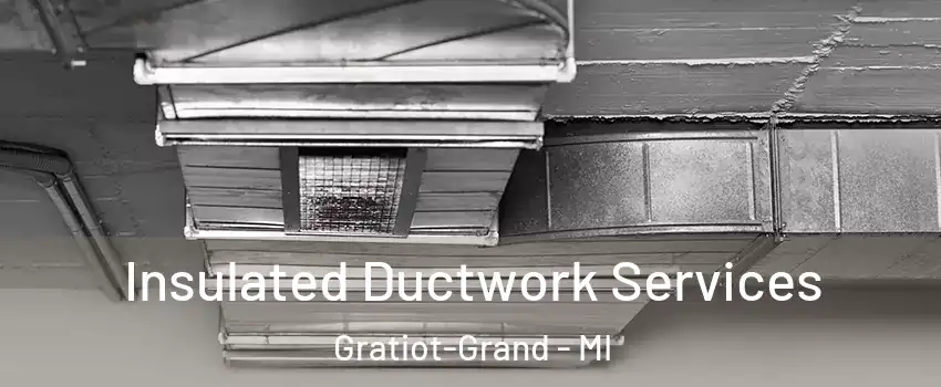 Insulated Ductwork Services Gratiot-Grand - MI