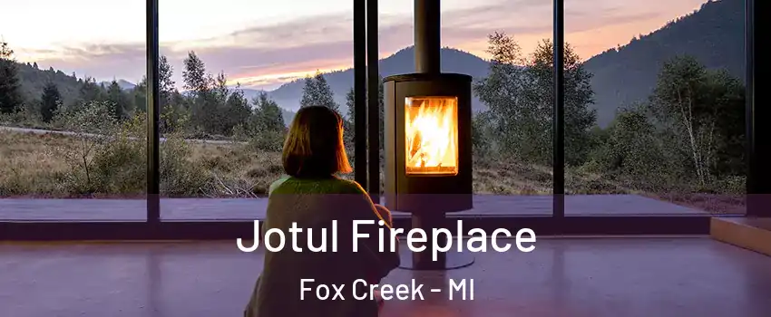 Jotul Fireplace Fox Creek - MI