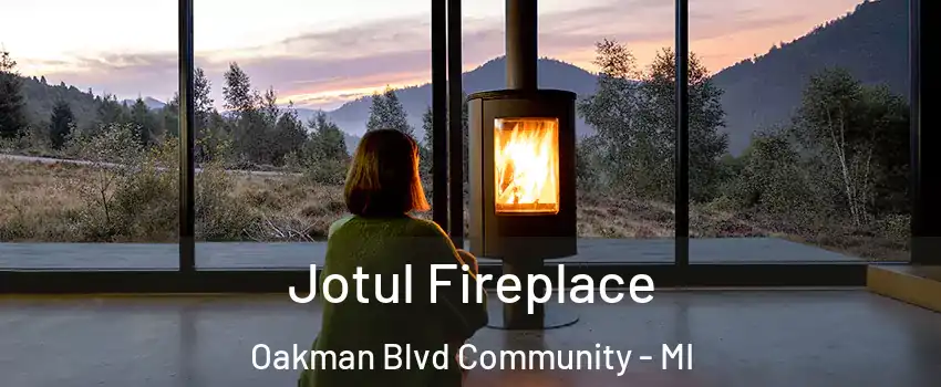 Jotul Fireplace Oakman Blvd Community - MI