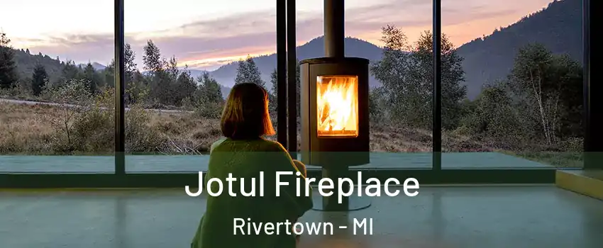 Jotul Fireplace Rivertown - MI