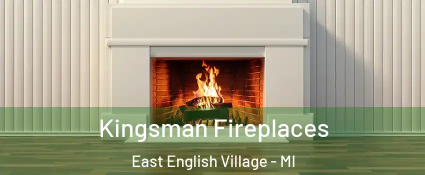 Kingsman Fireplaces East English Village - MI