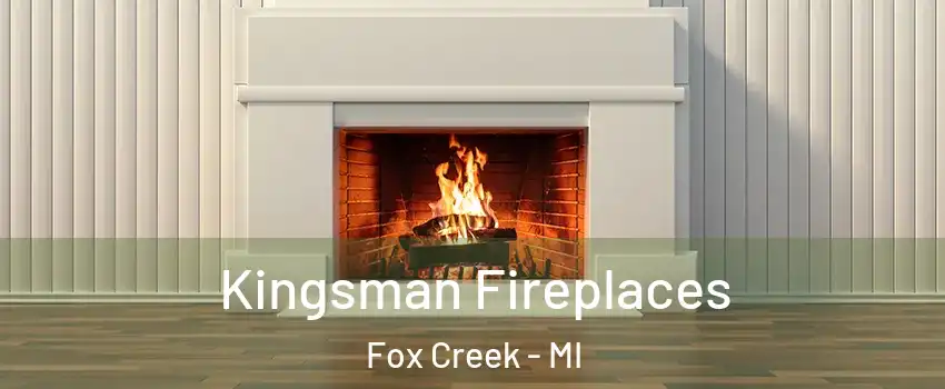 Kingsman Fireplaces Fox Creek - MI