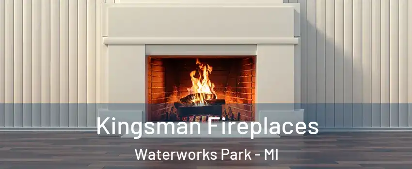 Kingsman Fireplaces Waterworks Park - MI