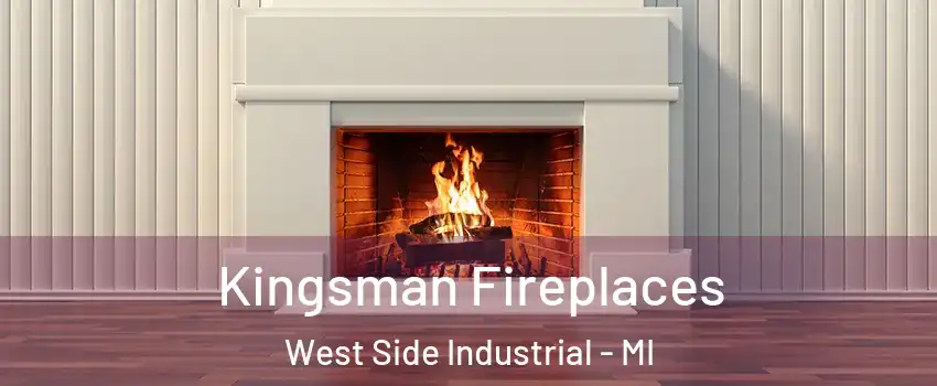Kingsman Fireplaces West Side Industrial - MI