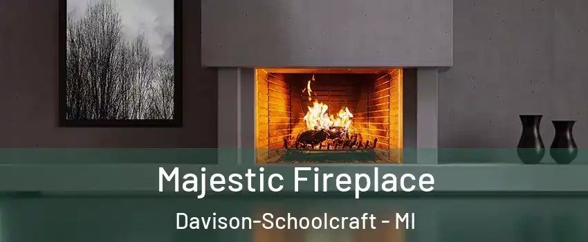 Majestic Fireplace Davison-Schoolcraft - MI