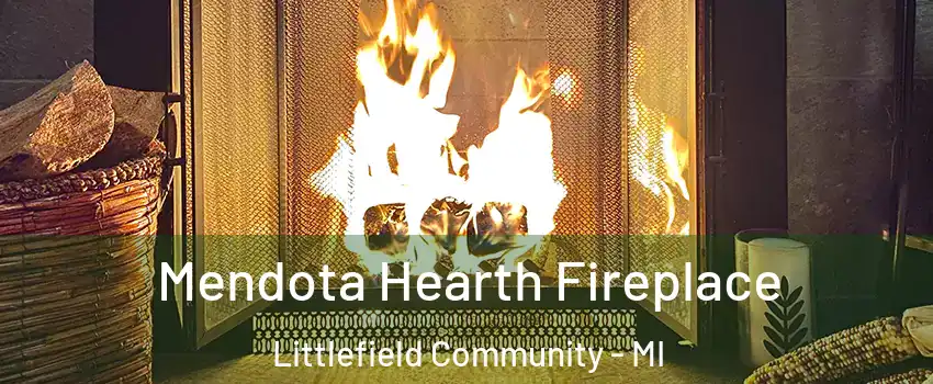 Mendota Hearth Fireplace Littlefield Community - MI