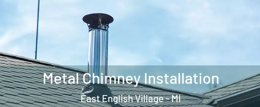 Metal Chimney Installation East English Village - MI