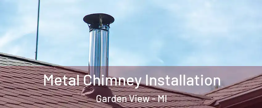 Metal Chimney Installation Garden View - MI