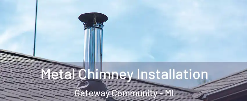Metal Chimney Installation Gateway Community - MI