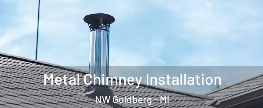 Metal Chimney Installation NW Goldberg - MI