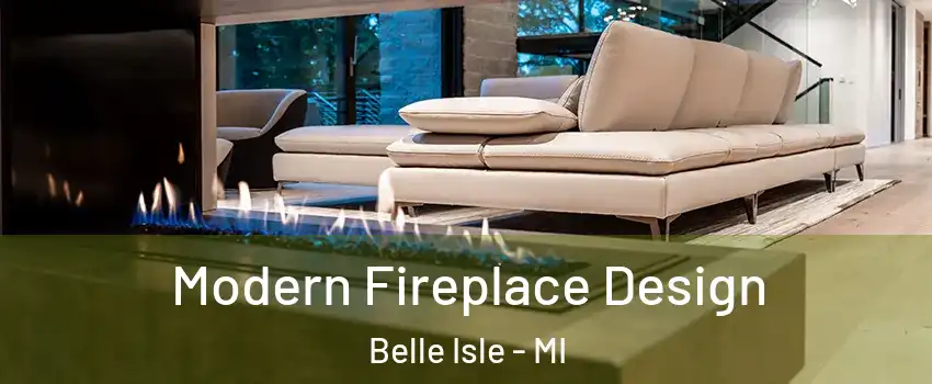 Modern Fireplace Design Belle Isle - MI