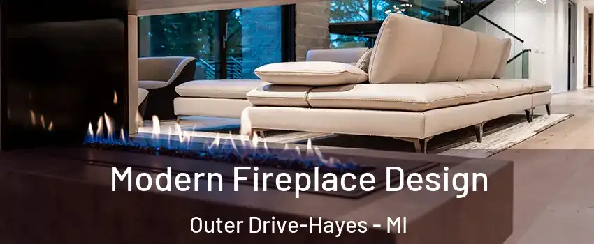 Modern Fireplace Design Outer Drive-Hayes - MI
