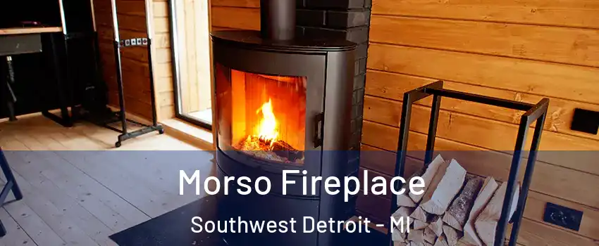 Morso Fireplace Southwest Detroit - MI