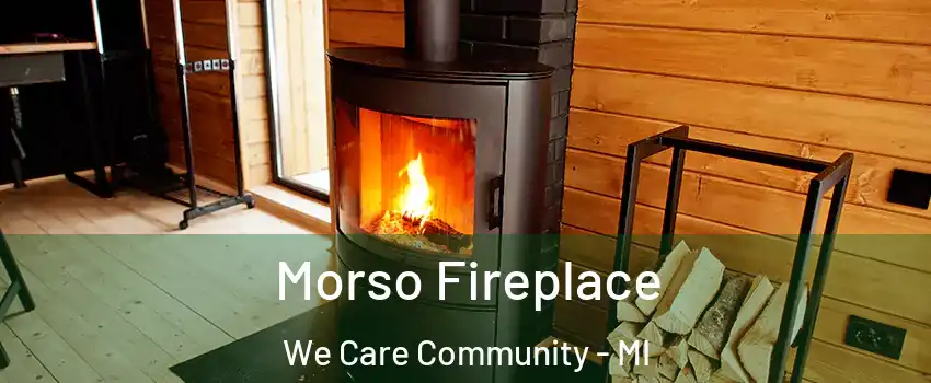 Morso Fireplace We Care Community - MI