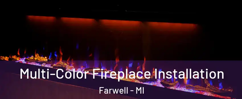 Multi-Color Fireplace Installation Farwell - MI